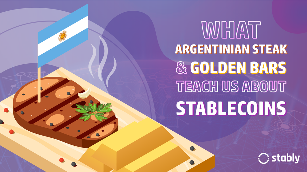 What Argentinian Steak and Golden Bars Teach us About Stablecoins? - Stably